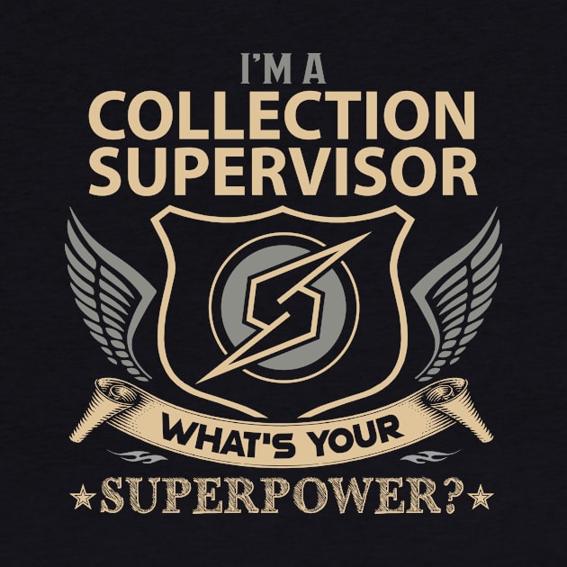 Collection Supervisor T Shirt - Superpower Gift Item Tee by Cosimiaart